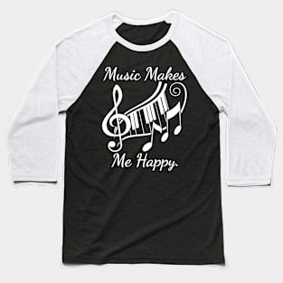 Music Makes Me Happy Baseball T-Shirt